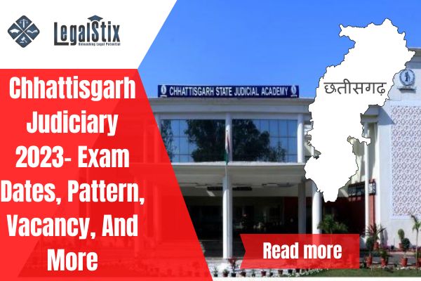 Chhattisgarh Judiciary 2023 Exam Dates, Pattern, Vacancy, And More